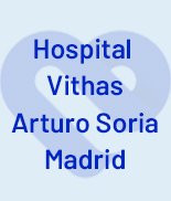 Hospital Vithas Madrid  Arturo Soria